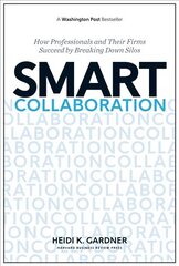 Smart Collaboration: How Professionals and Their Firms Succeed by Breaking Down Silos cena un informācija | Ekonomikas grāmatas | 220.lv