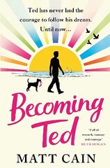 Becoming Ted: The joyful and uplifting novel from the author of The Secret Life of Albert Entwistle цена и информация | Фантастика, фэнтези | 220.lv