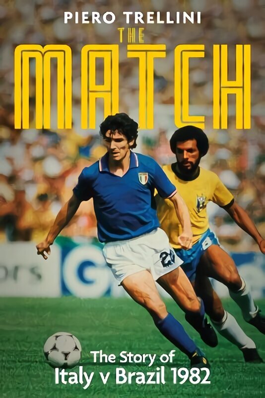 Match: The Story of Italy v Brazil cena un informācija | Grāmatas par veselīgu dzīvesveidu un uzturu | 220.lv