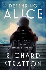 Defending Alice: A Novel of Love and Race in the Roaring Twenties cena un informācija | Fantāzija, fantastikas grāmatas | 220.lv