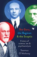 Guru, the Bagman and the Sceptic: A story of science, sex and psychoanalysis cena un informācija | Vēstures grāmatas | 220.lv