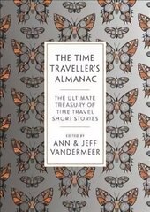 Time Traveller's Almanac: The Ultimate Treasury of Time Travel Fiction - Brought to You from the Future Reissue cena un informācija | Fantāzija, fantastikas grāmatas | 220.lv