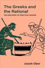 Greeks and the Rational: The Discovery of Practical Reason cena un informācija | Vēstures grāmatas | 220.lv