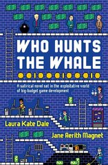 Who Hunts the Whale: A satirical novel set in the exploitative world of big-budget game development цена и информация | Фантастика, фэнтези | 220.lv