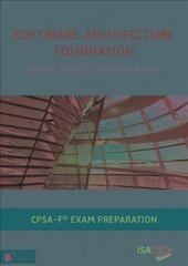 Software Architecture Foundation: Cpsa Foundation(r) Exam Preparation cena un informācija | Ekonomikas grāmatas | 220.lv