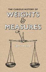 Curious History of Weights & Measures, The цена и информация | Исторические книги | 220.lv