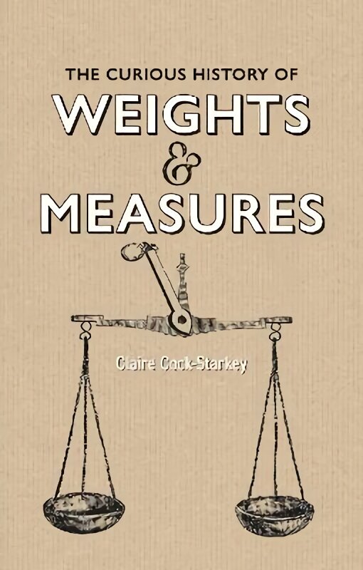Curious History of Weights & Measures, The cena un informācija | Vēstures grāmatas | 220.lv