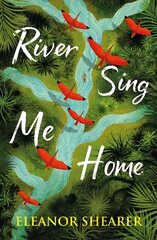 River Sing Me Home: THE unmissable fiction debut of 2023 - witness one mother's remarkable journey to find her stolen children cena un informācija | Fantāzija, fantastikas grāmatas | 220.lv