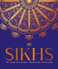Sikhs: A Story of a People, Their Faith and Culture cena un informācija | Garīgā literatūra | 220.lv