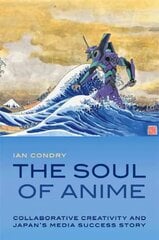 Soul of Anime: Collaborative Creativity and Japan's Media Success Story цена и информация | Книги об искусстве | 220.lv