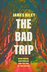 Bad Trip: Dark Omens, New Worlds and the End of the Sixties cena un informācija | Vēstures grāmatas | 220.lv