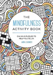 Mindfulness Activity Book: Calming Puzzles to Help You Relax цена и информация | Книги о питании и здоровом образе жизни | 220.lv