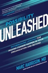 Possibility Unleashed: Pathbreaking Lessons for Making Change Happen in Your Organization and Beyond cena un informācija | Ekonomikas grāmatas | 220.lv
