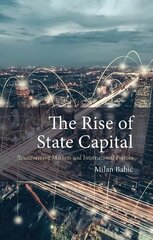 Rise of State Capital: Transforming Markets and International Politics cena un informācija | Ekonomikas grāmatas | 220.lv