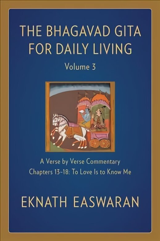 Bhagavad Gita for Daily Living, Volume 3: A Verse-by-Verse Commentary: Chapters 13-18 To Love Is to Know Me 2nd edition цена и информация | Vēstures grāmatas | 220.lv