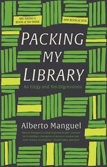 Packing My Library: An Elegy and Ten Digressions cena un informācija | Biogrāfijas, autobiogrāfijas, memuāri | 220.lv