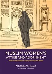 Muslim Woman's Attire and Adornment: Women's Emancipation during the Prophet's Lifetime cena un informācija | Ekonomikas grāmatas | 220.lv