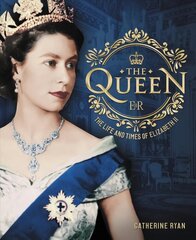 Queen: The Life and Times of Elizabeth II cena un informācija | Biogrāfijas, autobiogrāfijas, memuāri | 220.lv