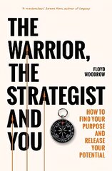 Warrior, Strategist and You: How to Find Your Purpose and Realise Your Potential cena un informācija | Ekonomikas grāmatas | 220.lv