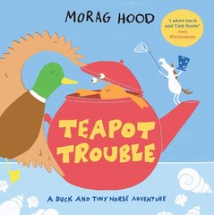 Teapot Trouble: A Duck and Tiny Horse Adventure цена и информация | Книги для малышей | 220.lv