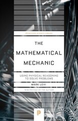 Mathematical Mechanic: Using Physical Reasoning to Solve Problems cena un informācija | Ekonomikas grāmatas | 220.lv