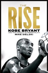 Rise: Kobe Bryant and the Pursuit of Immortality цена и информация | Биографии, автобиогафии, мемуары | 220.lv