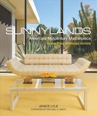 Sunnylands: America's Midcentury Masterpiece, Revised and Expanded Edition cena un informācija | Grāmatas par arhitektūru | 220.lv