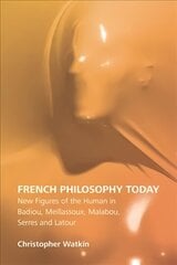 French Philosophy Today: New Figures of the Human in Badiou, Meillassoux, Malabou, Serres and Latour цена и информация | Исторические книги | 220.lv