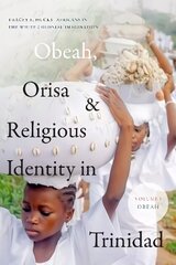 Obeah, Orisa, and Religious Identity in Trinidad, Volume I, Obeah: Africans in the White Colonial Imagination цена и информация | Духовная литература | 220.lv