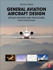 General Aviation Aircraft Design: Applied Methods and Procedures 2nd edition цена и информация | Книги по экономике | 220.lv