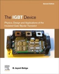 IGBT Device: Physics, Design and Applications of the Insulated Gate Bipolar Transistor 2nd edition cena un informācija | Ekonomikas grāmatas | 220.lv