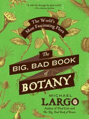 Big, Bad Book of Botany: The World's Most Fascinating Flora cena un informācija | Ekonomikas grāmatas | 220.lv