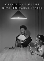 Carrie Mae Weems: Kitchen Table Series цена и информация | Книги по фотографии | 220.lv