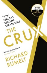 Crux: How Leaders Become Strategists Main цена и информация | Книги по экономике | 220.lv