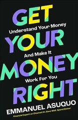 Get Your Money Right: Understand Your Money and Make it Work for You cena un informācija | Pašpalīdzības grāmatas | 220.lv