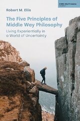 Five Principles of Middle Way Philosophy: Living Experientially in a World of Uncertainty цена и информация | Духовная литература | 220.lv