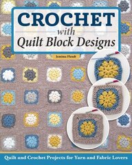 Quilt It, Crochet It!: Sew and Stitch 14 Colorful Designs cena un informācija | Mākslas grāmatas | 220.lv