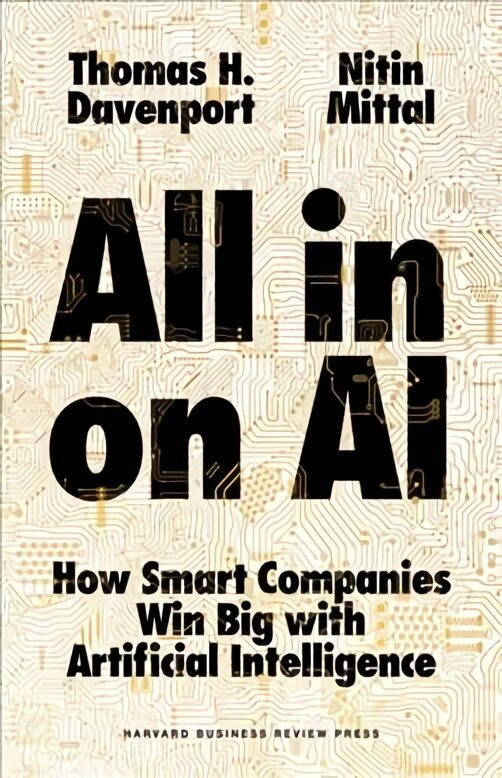 All-in On AI: How Smart Companies Win Big with Artificial Intelligence cena un informācija | Ekonomikas grāmatas | 220.lv