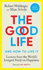 Good Life: Lessons from the World's Longest Study on Happiness cena un informācija | Pašpalīdzības grāmatas | 220.lv