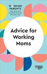 Advice for Working Moms (HBR Working Parents Series) cena un informācija | Pašpalīdzības grāmatas | 220.lv