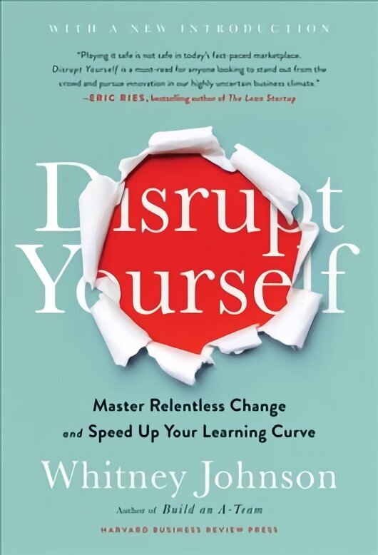 Disrupt Yourself, With a New Introduction: Master Relentless Change and Speed Up Your Learning Curve цена и информация | Pašpalīdzības grāmatas | 220.lv