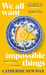 We All Want Impossible Things: For fans of Nora Ephron, a warm, funny and deeply moving story of friendship at its imperfect and radiant best cena un informācija | Fantāzija, fantastikas grāmatas | 220.lv