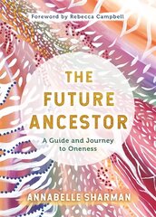 Future Ancestor: A Guide and Journey to Oneness cena un informācija | Pašpalīdzības grāmatas | 220.lv