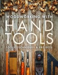 Woodworking with Hand Tools: Tools, Techniques & Projects cena un informācija | Mākslas grāmatas | 220.lv