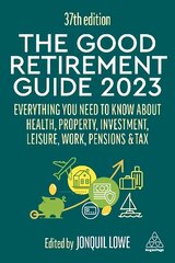 Good Retirement Guide 2023: Everything You Need to Know About Health, Property, Investment, Leisure, Work, Pensions and Tax 37th Revised edition цена и информация | Самоучители | 220.lv