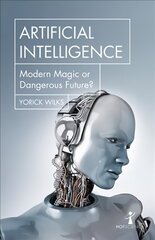 Artificial Intelligence: Modern Magic or Dangerous Future? cena un informācija | Ekonomikas grāmatas | 220.lv