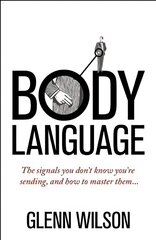 Body Language: The Signals You Don't Know You're Sending, and How To Master Them cena un informācija | Pašpalīdzības grāmatas | 220.lv