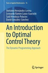 Introduction to Optimal Control Theory: The Dynamic Programming Approach 1st ed. 2023 cena un informācija | Ekonomikas grāmatas | 220.lv