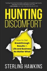 Hunting Discomfort: How to Get Breakthrough Results in Life and Business No Matter What cena un informācija | Pašpalīdzības grāmatas | 220.lv