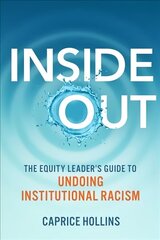 Inside Out: The Equity Leader's Guide to Undoing Institutional Racism cena un informācija | Ekonomikas grāmatas | 220.lv